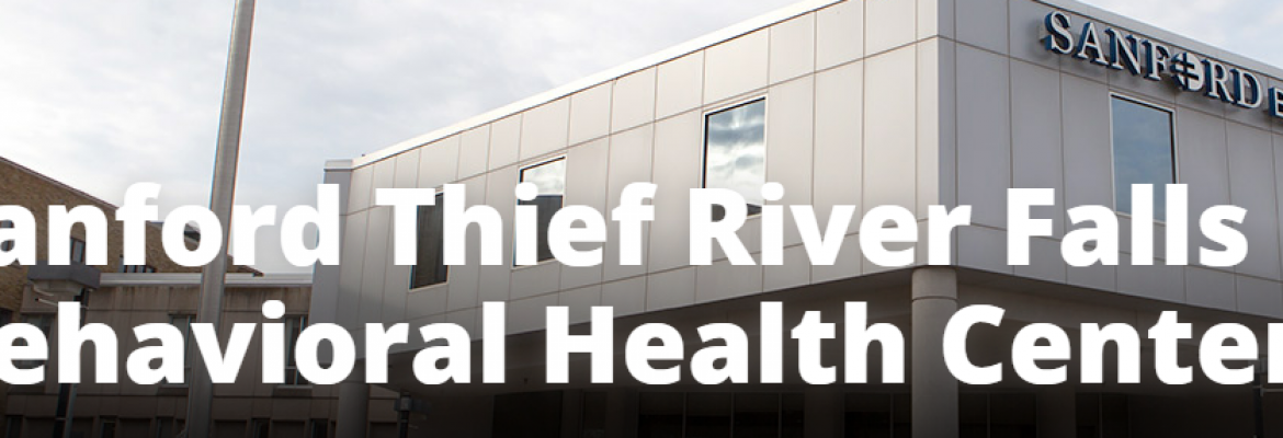 SANFORD BEHAVIORAL HLTH CENTER, THIEF RIVER FALLS